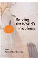 Solving the World's Problems