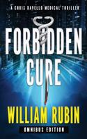 Forbidden Cure: Omnibus Edition: A Chris Ravello Medical Thriller