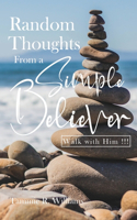 Random Thoughts From a Simple Believer: Walk with HIM!!!