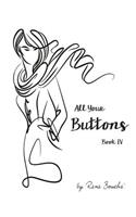 All Your Buttons - Book IV