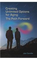 Creating Unlimited Options for Aging: The Path Forward
