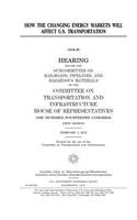 How the changing energy markets will affect U.S. transportation