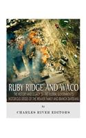 Ruby Ridge and Waco: The History and Legacy of the Federal Government's Notorious Sieges of the Weaver Family and Branch Davidians