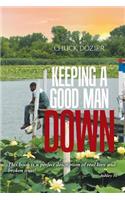 Keeping a Good Man Down