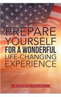 Prepare Yourself for a Wonderful Life-Changing Experience