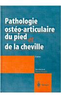 Pathologie Osteo-Articulaire Du Pied Et de La Cheville: Approche Medico-Chirurgicale: Approche Medico-Chirurgicale