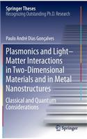 Plasmonics and Light-Matter Interactions in Two-Dimensional Materials and in Metal Nanostructures