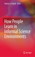 How People Learn in Informal Science Environments