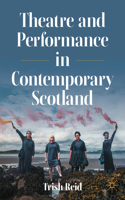 Theatre and Performance in Contemporary Scotland