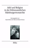 Adel und Religion in der fruhneuzeitlichen Habsburgermonarchie