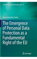 The Emergence of Personal Data Protection as a Fundamental Right of the EU