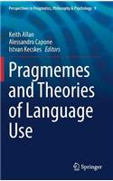 Pragmemes and Theories of Language Use