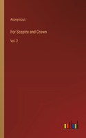 For Sceptre and Crown: Vol. 2