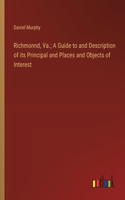 Richmonnd, Va.; A Guide to and Description of its Principal and Places and Objects of Interest