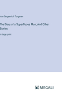 Diary of a Superfluous Man; And Other Stories: in large print