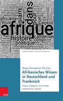 Afrikanisches Wissen in Deutschland Und Frankreich