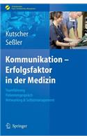 Kommunikation - Erfolgsfaktor in Der Medizin: Teamf Hrung, Patientengespr Ch, Networking & Selbstmarketing