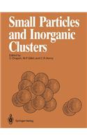 Small Particles and Inorganic Clusters: Proceedings of the Fourth International Meeting on Small Particles and Inorganic Clusters, University AIX-Marseille III, AIX-En-Provence, France, 5-9 July 1988