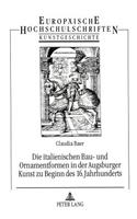 Italienischen Bau- Und Ornamentformen in Der Augsburger Kunst Zu Beginn Des 16. Jahrhunderts