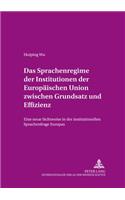 Das Sprachenregime Der Institutionen Der Europaeischen Union Zwischen Grundsatz Und Effizienz