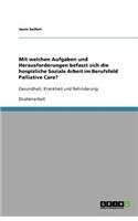 Mit welchen Aufgaben und Herausforderungen befasst sich die hospizliche Soziale Arbeit im Berufsfeld Palliative Care?: Gesundheit, Krankheit und Behinderung(German)