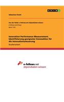 Innovation Performance Measurement. Identifizierung geeigneter Kennzahlen für die Innovationssteuerung: (German)