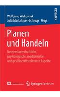 Planen Und Handeln: Neurowissenschaftliche, Psychologische, Medizinische Und Gesellschaftsrelevante Aspekte