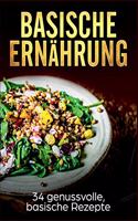 Basische Ernährung - 34 genussvolle, basische Rezepte