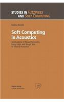 Soft Computing in Acoustics: Applications of Neural Networks, Fuzzy Logic and Rough Sets to Musical Acoustics