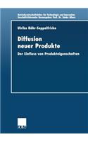 Diffusion neuer Produkte: Der Einfluss von Produkteigenschaften(30 Betriebswirtschaftslehre für Technologie und Innovation)