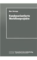 Kundenorientierte Workflowprojekte: Ein pragmatischer Leitfaden(German)