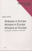 Afrikaner in Europa - Eine Bibliographie Africans in Europe - a Bibliography Africains En Europe - Une Bibliographie