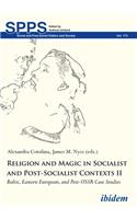 Religion and Magic in Socialist and Post–Sociali – Baltic, Eastern European, and Post–USSR Case Studies