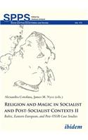 Religion and Magic in Socialist and Post-Socialist Contexts II