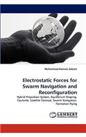 Electrostatic Forces for Swarm Navigation and Reconfiguration