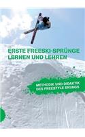 Erste Freeski-Sprünge - Lernen und Lehren: Methodik und Didaktik des Freestyle Skiings