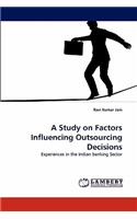 Study on Factors Influencing Outsourcing Decisions