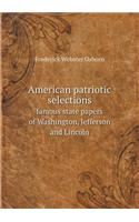 American Patriotic Selections Famous State Papers of Washington, Jefferson and Lincoln