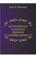 An introduction to practical chemistry including analysis