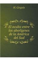 El oculto entre los abori´genes de la Ame´rica del Sud