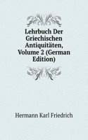 Lehrbuch Der Griechischen Antiquitaten, Volume 2 (German Edition)