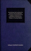 Beschreibung Und Geschichte Der Neuesten Und Vorzuglichsten Instrumente Und Kunstwerke Fur Liebhaber Und Kunstler: In Rucksicht Ihrer Mechanischen . Volumes 4-6 (German Edition)