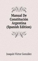 Manual De Constitucion Argentina (Spanish Edition)