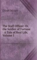 Staff Officer: Or, the Soldier of Fortune : A Tale of Real Life, Volume 1