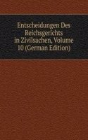 Entscheidungen Des Reichsgerichts in Zivilsachen, Volume 10 (German Edition)