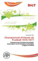 Championnat D'Irlande de Football 1976-1977: (French)