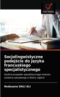 Socjolingwistyczne podej&#347;cie do j&#281;zyka francuskiego specjalistycznego