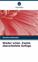 Wieder schön. Zweite überarbeitete Auflage