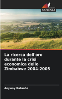 ricerca dell'oro durante la crisi economica dello Zimbabwe 2004-2005