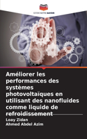 Améliorer les performances des systèmes photovoltaïques en utilisant des nanofluides comme liquide de refroidissement
